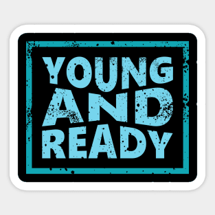 Young and Ready Sticker